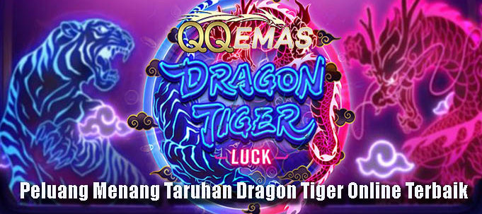 Peluang Menang Taruhan Dragon Tiger Online Terbaik