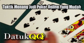 Taktik Menang Judi Poker Online Yang Mudah