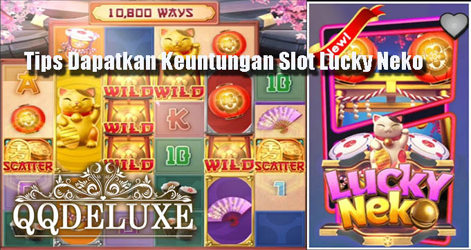 Tips Dapatkan Keuntungan Slot Lucky Neko