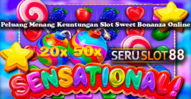 Peluang Menang Keuntungan Slot Sweet Bonanza Online